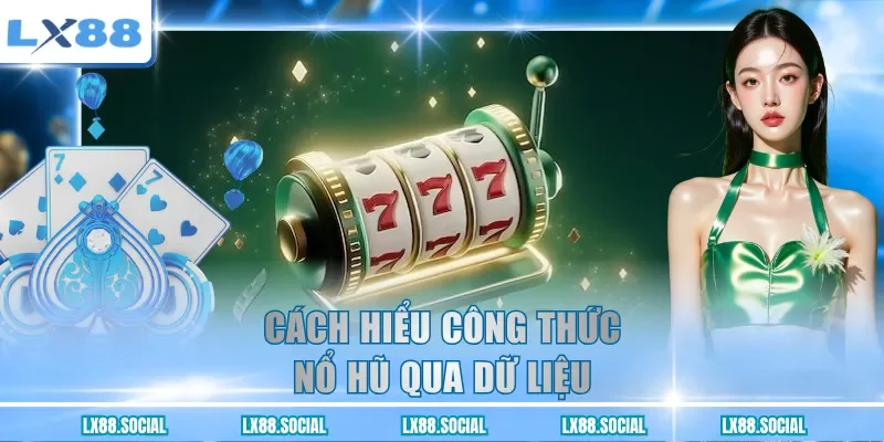 Cách hiểu công thức nổ hũ qua dữ liệu