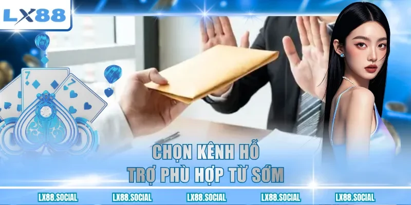 Chọn kênh hỗ trợ phù hợp từ sớm