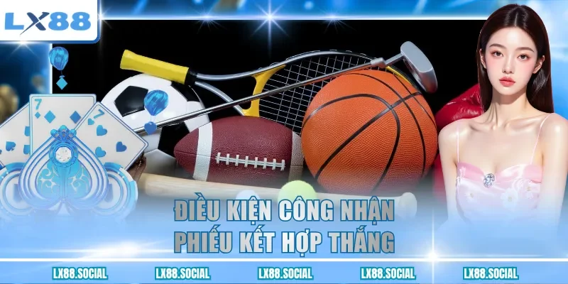 Điều kiện công nhận phiếu kết hợp thắng