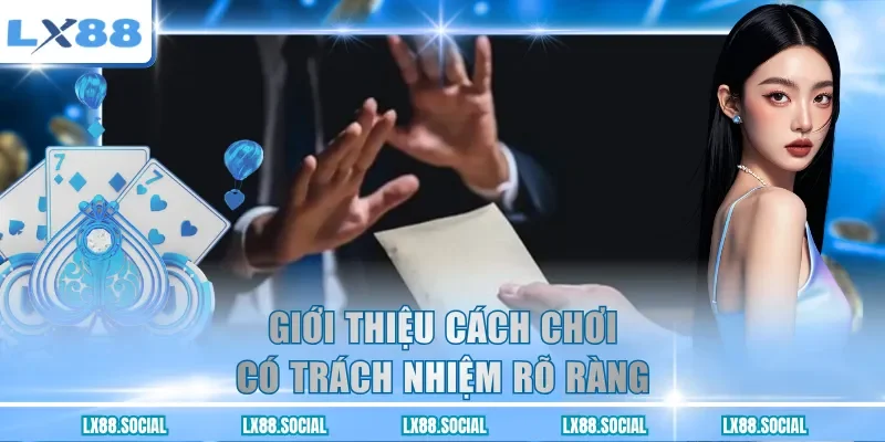 Giới thiệu cách chơi có trách nhiệm rõ ràng