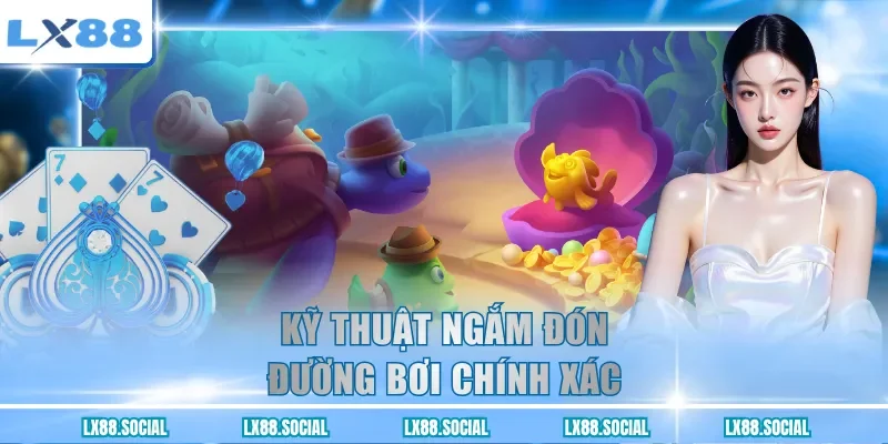 Kỹ thuật ngắm đón đường bơi chính xác