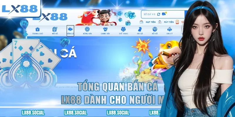 Tổng quan bắn cá LX88 dành cho người mới